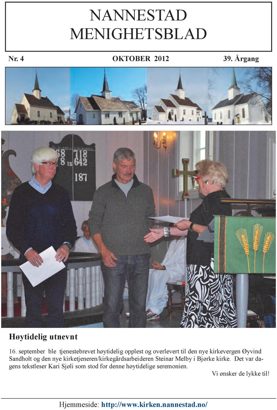 Sandholt og den nye kirketjeneren/kirkegårdsarbeideren Steinar Melby i Bjørke kirke.