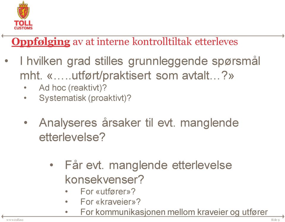 Analyseres årsaker til evt. manglende etterlevelse? Får evt.