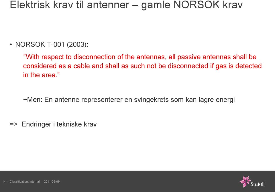 as such not be disconnected if gas is detected in the area.