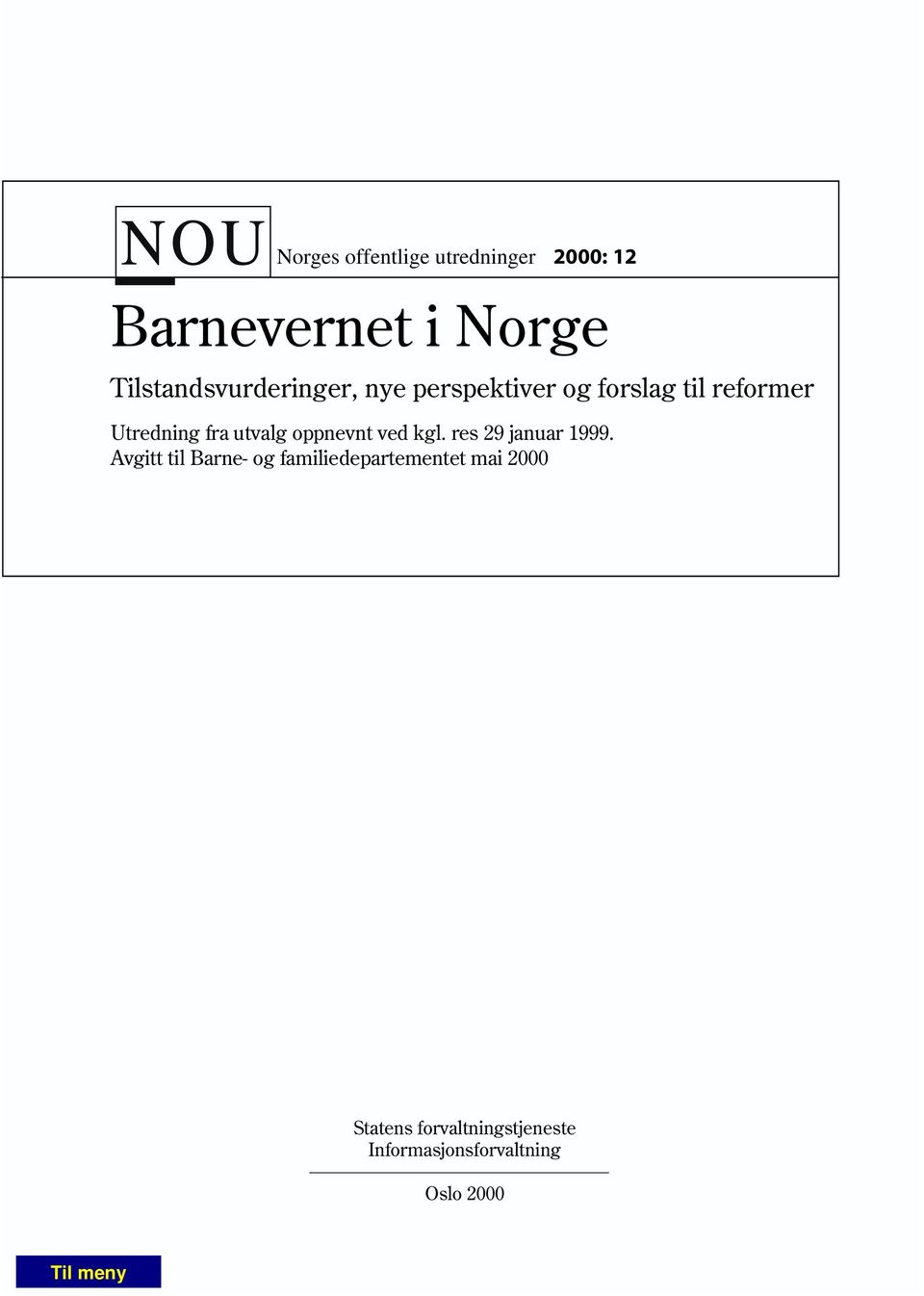 fra utvalg oppnevnt ved kgl. res 29 januar 1999.