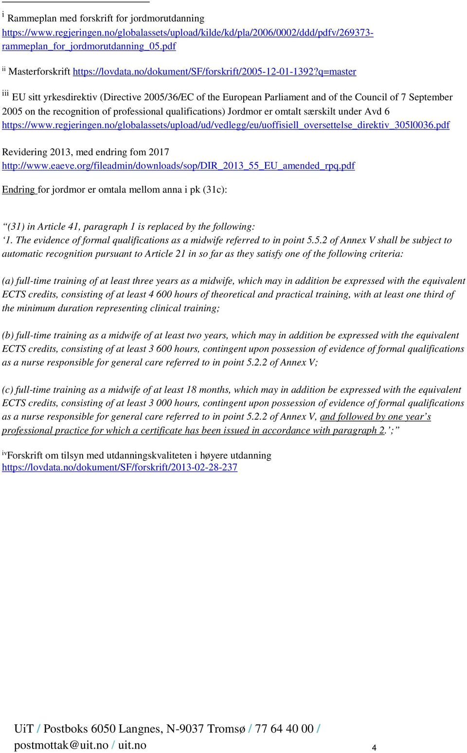 q=master iii EU sitt yrkesdirektiv (Directive 2005/36/EC of the European Parliament and of the Council of 7 September 2005 on the recognition of professional qualifications) Jordmor er omtalt