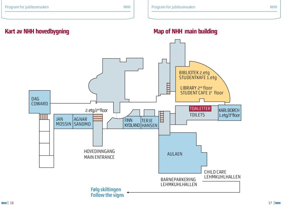 etg/2 floor FINN TERJE KYDLAND HANSEN nd LIBRARY 2 floor st STUDENT CAFE 1 floor TOALETTER