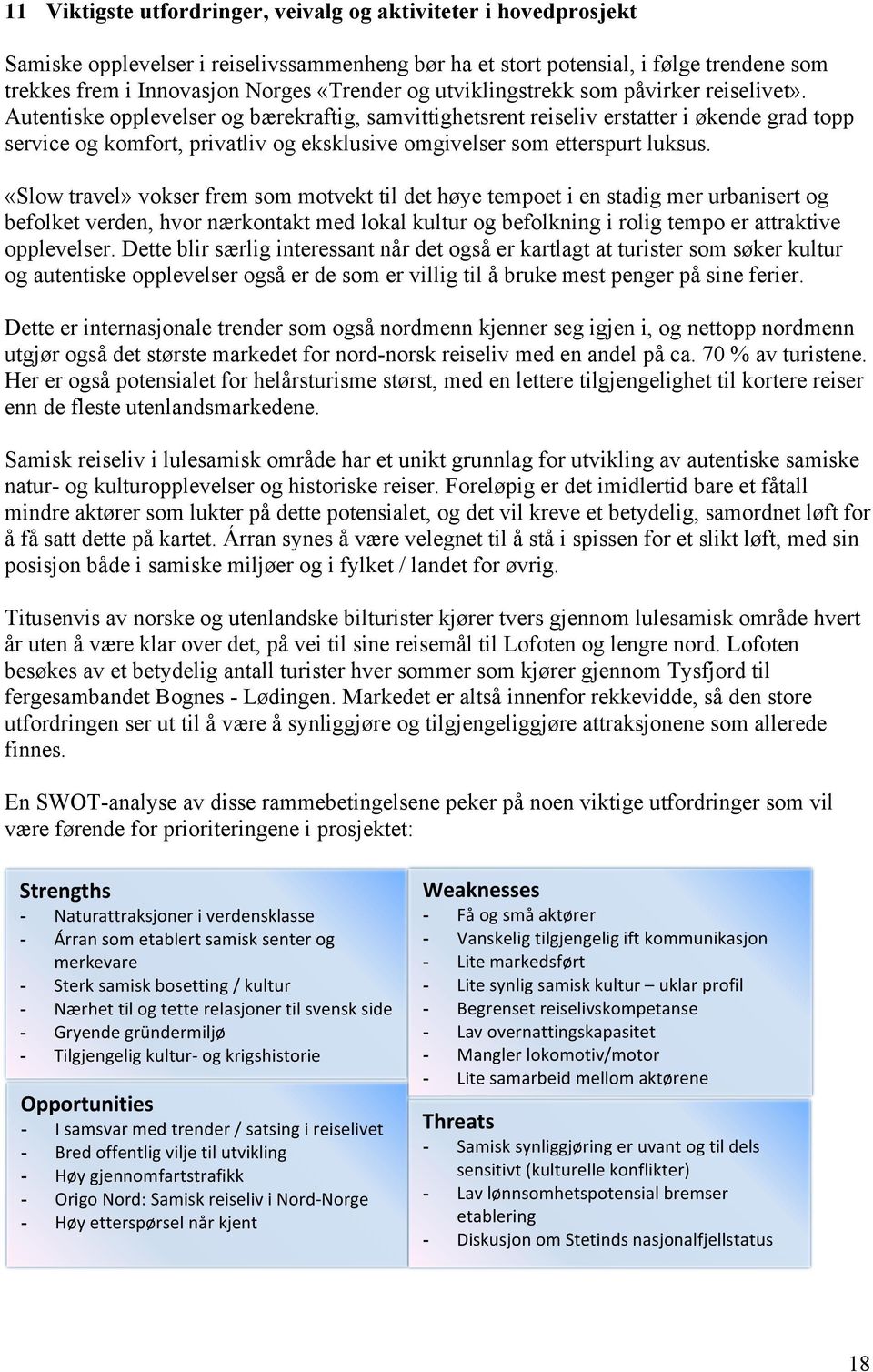 Autentiske opplevelser og bærekraftig, samvittighetsrent reiseliv erstatter i økende grad topp service og komfort, privatliv og eksklusive omgivelser som etterspurt luksus.