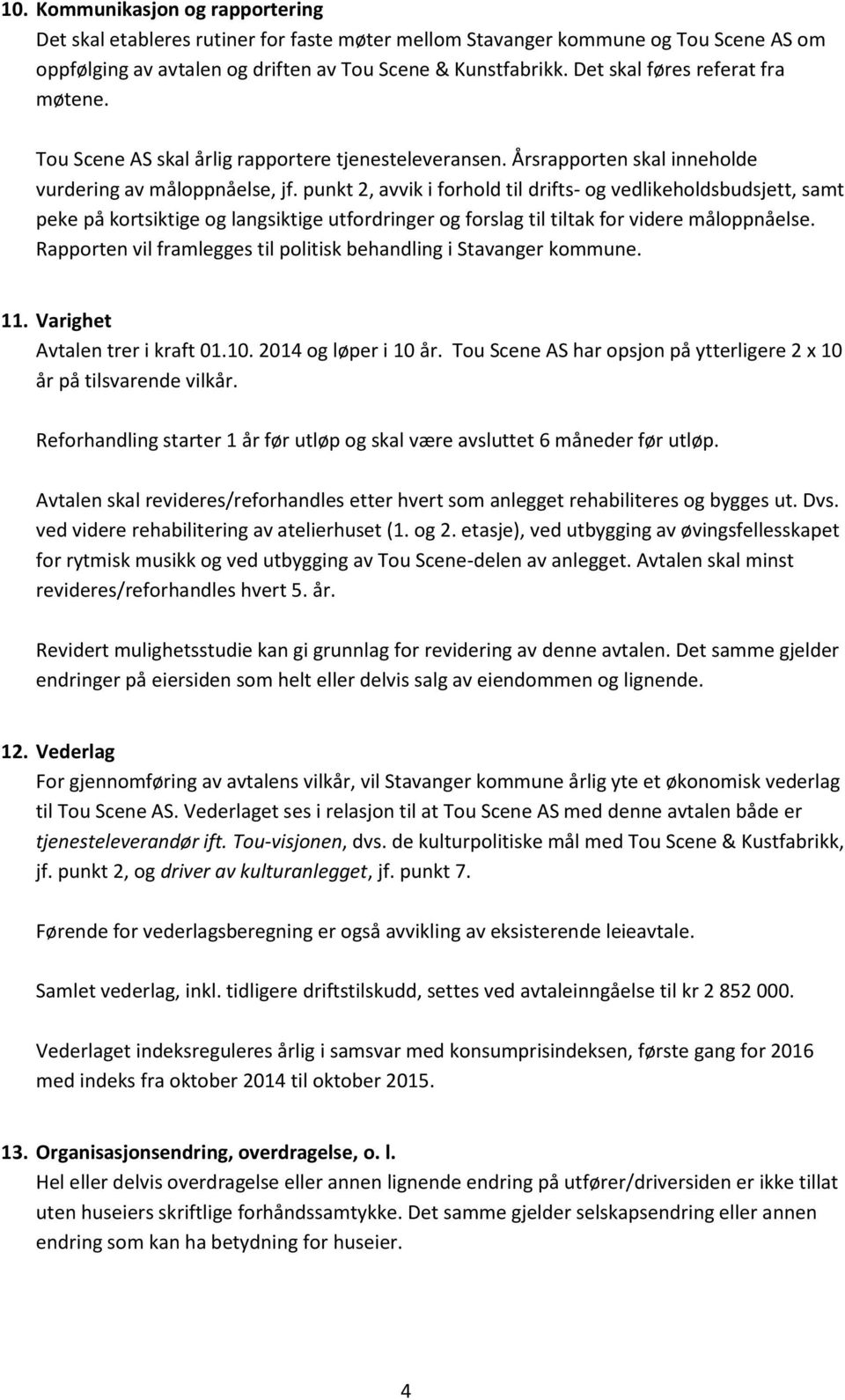 punkt 2, avvik i forhold til drifts- og vedlikeholdsbudsjett, samt peke på kortsiktige og langsiktige utfordringer og forslag til tiltak for videre måloppnåelse.