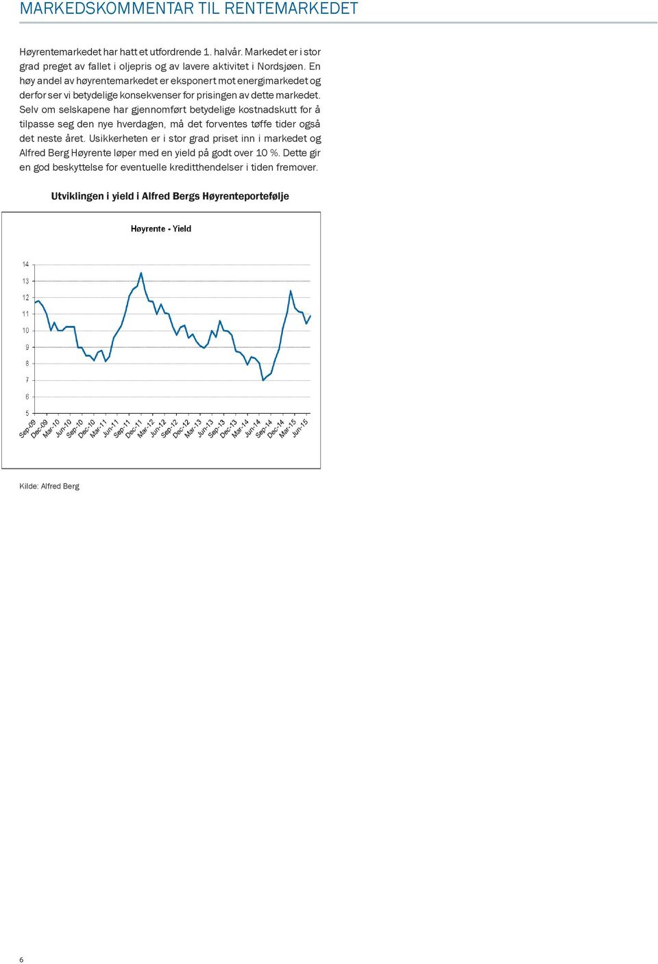 Selv om selskapene har gjennomført betydelige kostnadskutt for å tilpasse seg den nye hverdagen, må det forventes tøffe tider også det neste året.