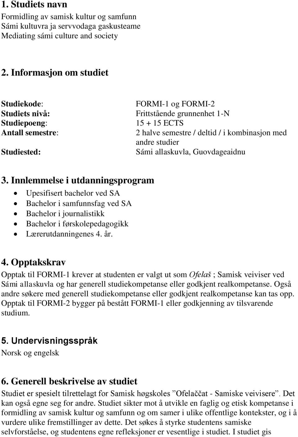 Studiested: Sámi allaskuvla, Guovdageaidnu 3.