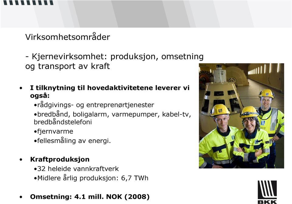 bredbånd, boligalarm, varmepumper, kabel-tv, bredbåndstelefoni fjernvarme fellesmåling av