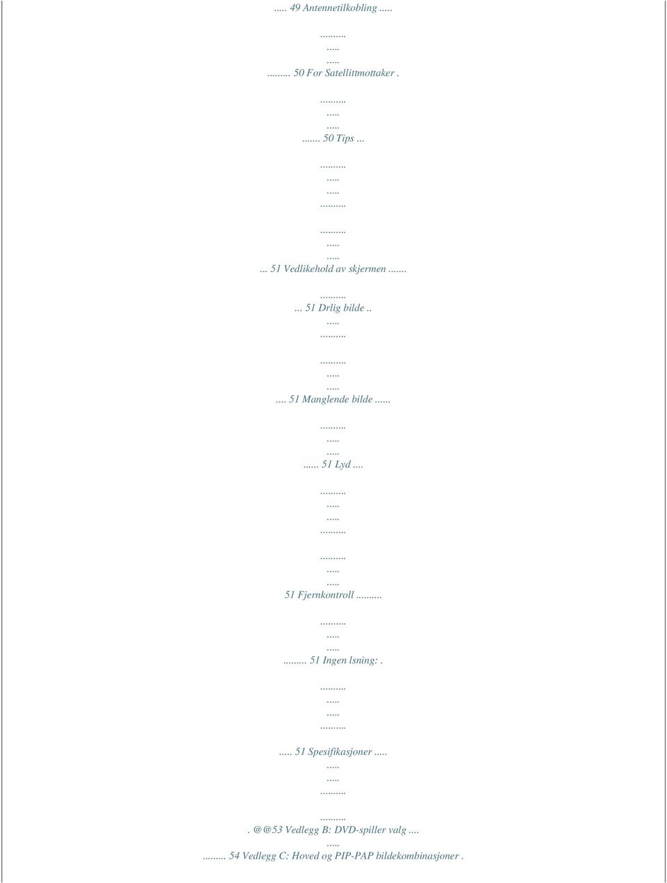 . 51 Lyd... 51 Fjernkontroll... 51 Ingen lsning:. 51 Spesifikasjoner.