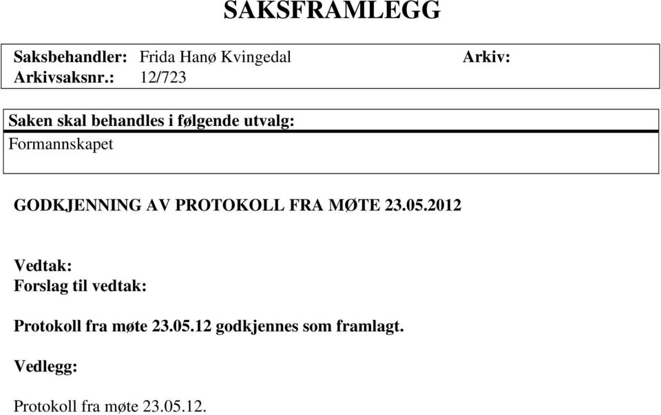 GODKJENNING AV PROTOKOLL FRA MØTE 23.05.