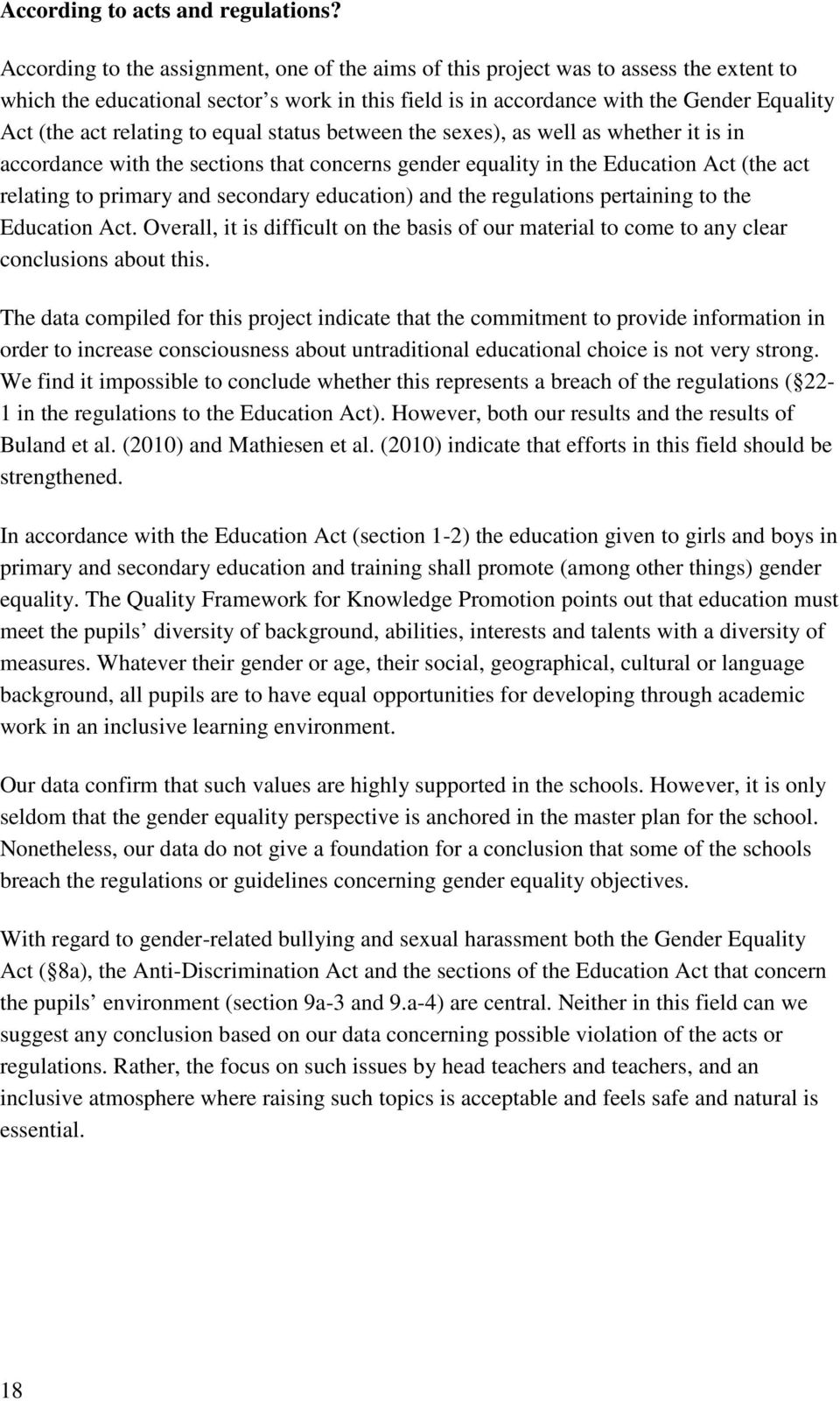 relating to equal status between the sexes), as well as whether it is in accordance with the sections that concerns gender equality in the Education Act (the act relating to primary and secondary