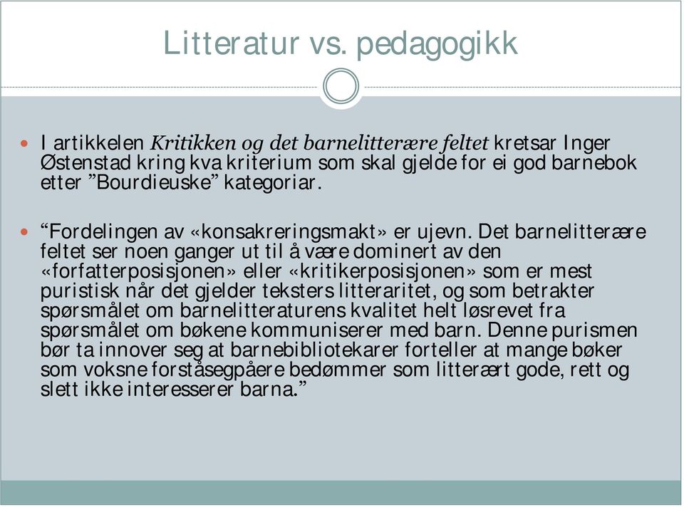 Fordelingen av «konsakreringsmakt» er ujevn.