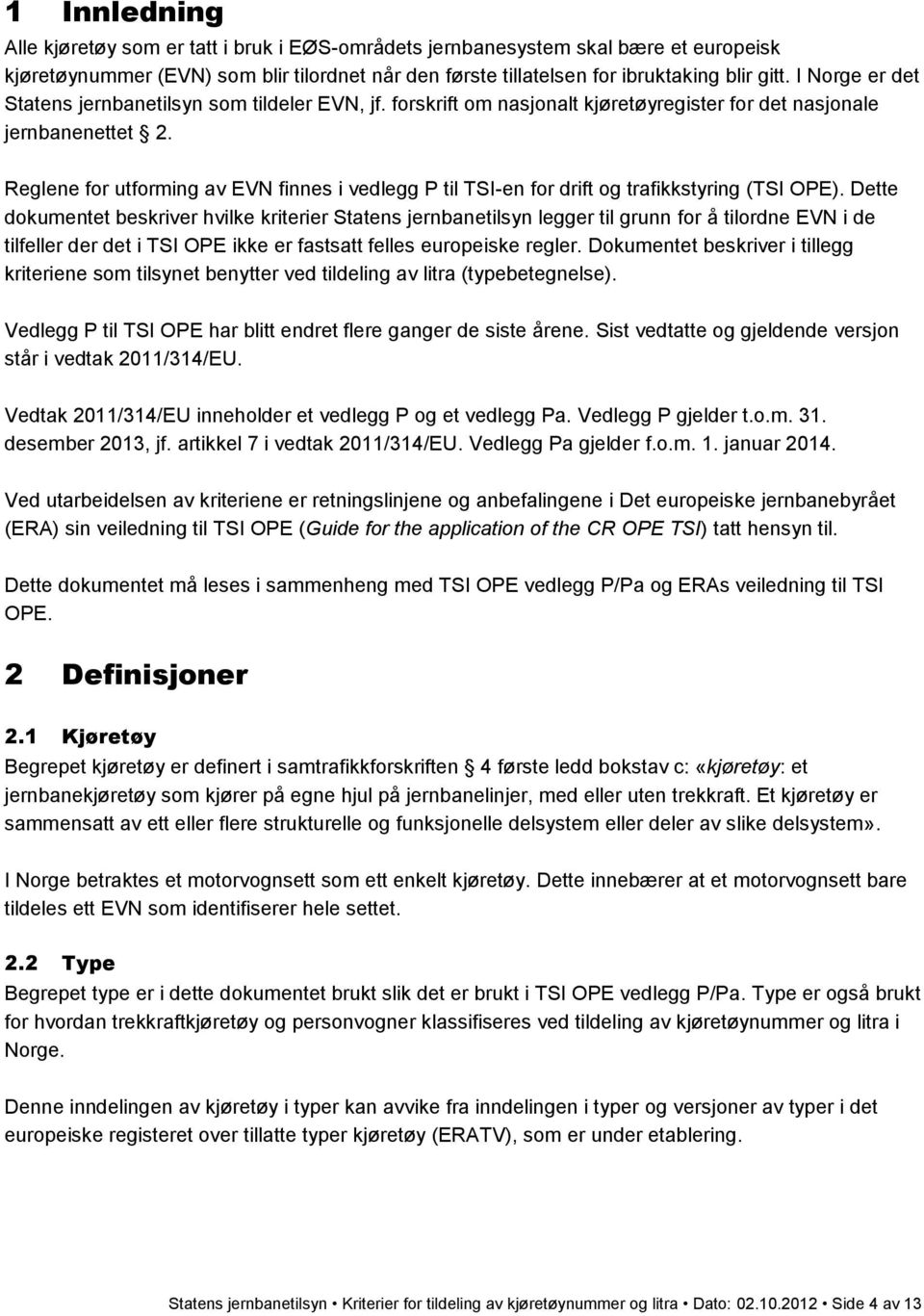 Reglene for utforming av EVN finnes i vedlegg P til TSI-en for drift og trafikkstyring (TSI OPE).