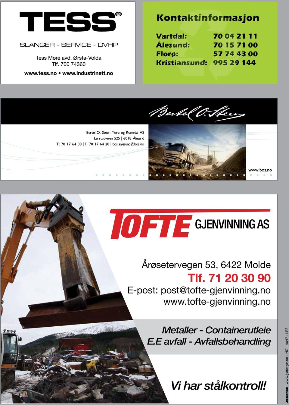 71 20 30 90 E-post: post@tofte-gjenvinning.no www.tofte-gjenvinning.no Metaller - Containerutleie E.