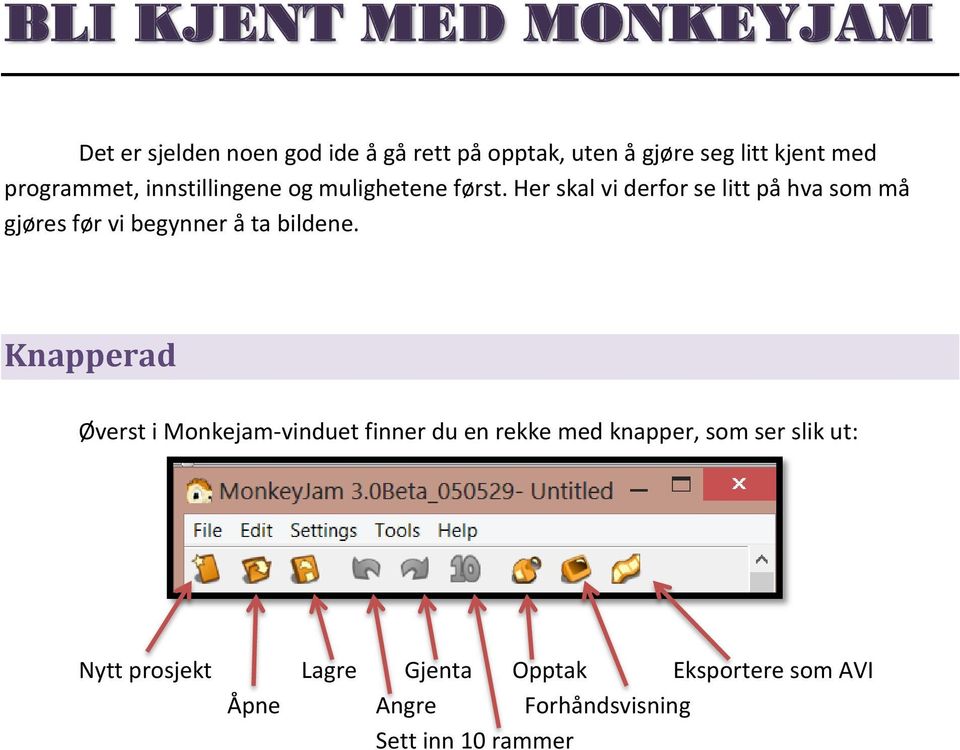 Her skal vi derfor se litt på hva som må gjøres før vi begynner å ta bildene.