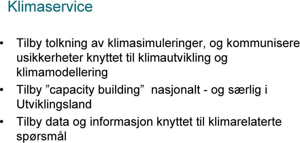 klimamodellering Tilby capacity building nasjonalt - og særlig