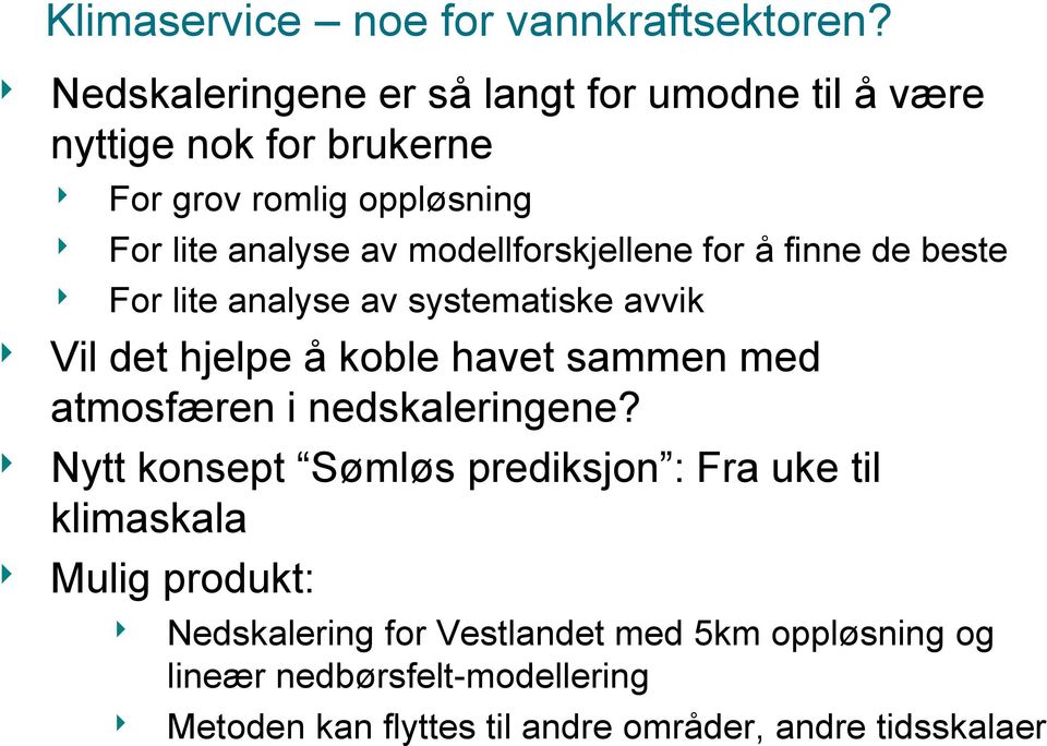 modellforskjellene for å finne de beste For lite analyse av systematiske avvik Vil det hjelpe å koble havet sammen med atmosfæren