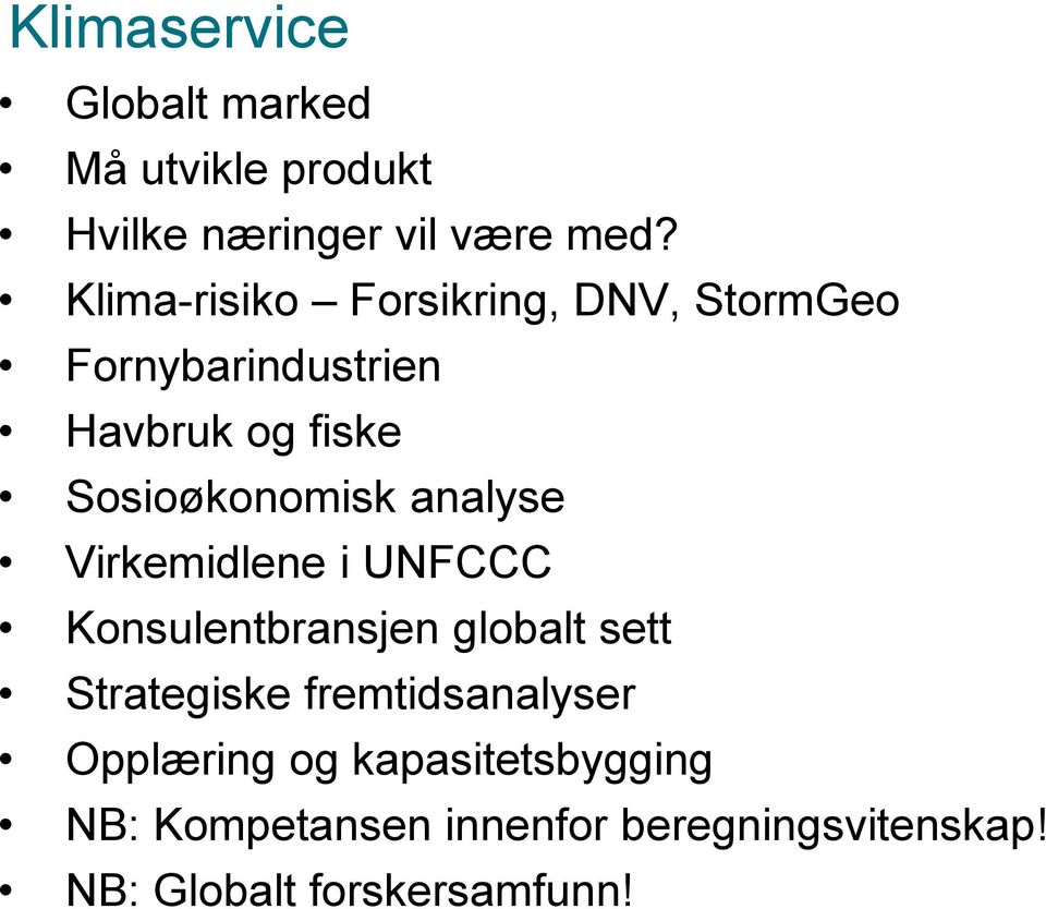 analyse Virkemidlene i UNFCCC Konsulentbransjen globalt sett Strategiske fremtidsanalyser