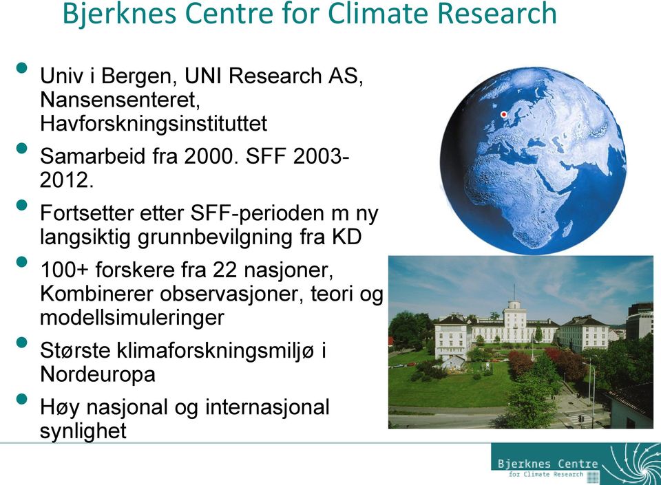 Fortsetter etter SFF-perioden m ny langsiktig grunnbevilgning fra KD 100+ forskere fra 22