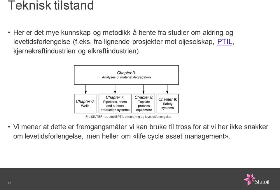 Fra SINTEF-rapport til PTIL om aldring og levetidsforlengelse Vi mener at dette er fremgangsmåter vi kan