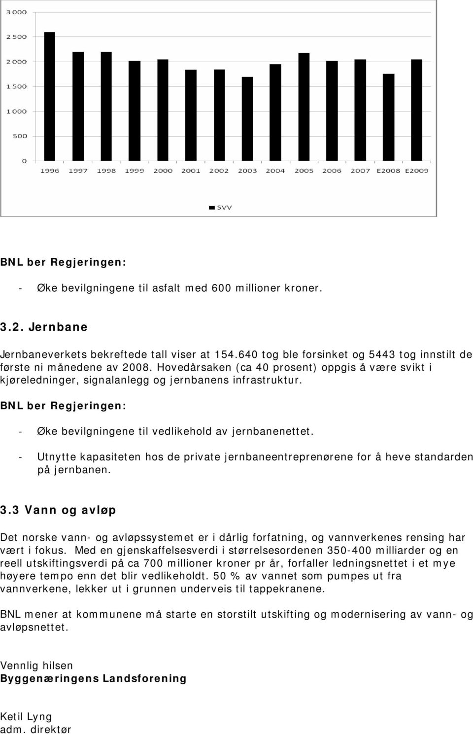 Utnytte kapasiteten hos de private jernbaneentreprenørene for å heve standarden på jernbanen. 3.