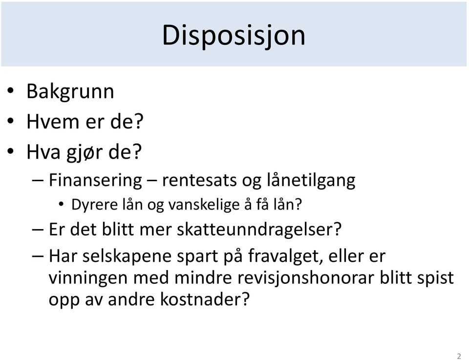 lån? Er det blitt mer skatteunndragelser?