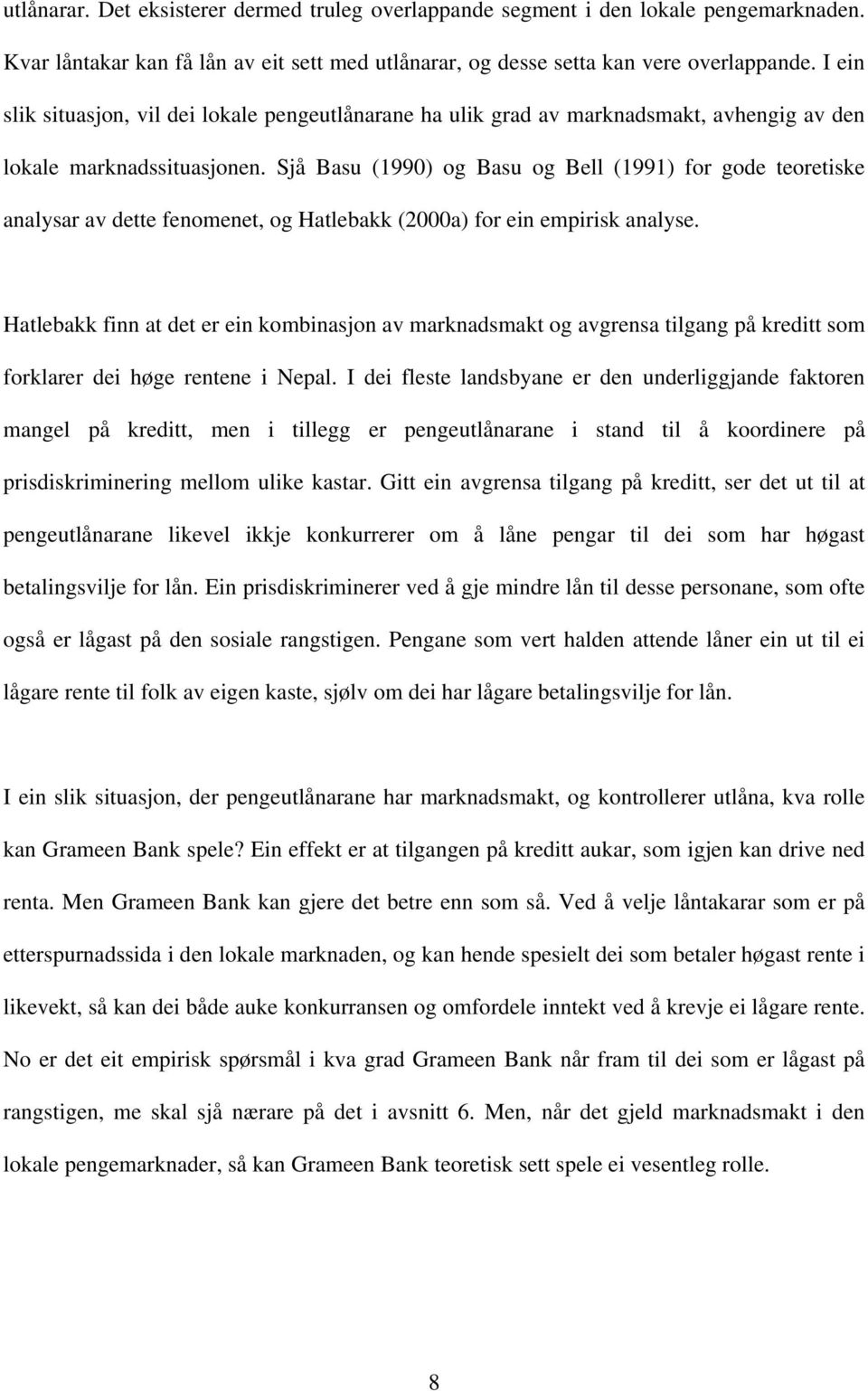 Sjå Basu (1990) og Basu og Bell (1991) for gode teoretiske analysar av dette fenomenet, og Hatlebakk (2000a) for ein empirisk analyse.