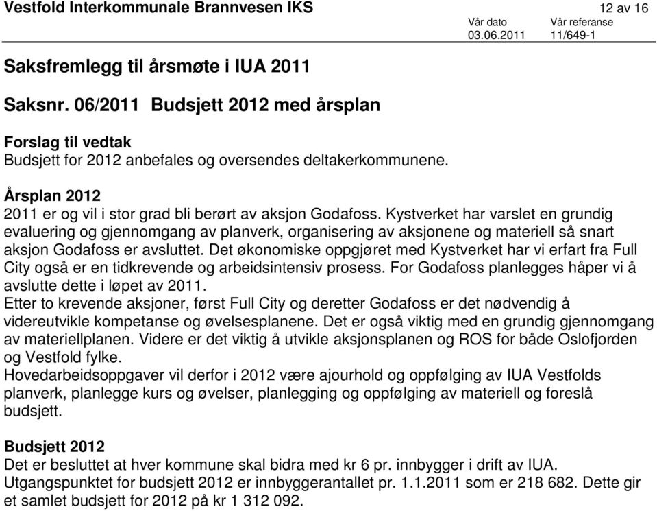 Kystverket har varslet en grundig evaluering og gjennomgang av planverk, organisering av aksjonene og materiell så snart aksjon Godafoss er avsluttet.