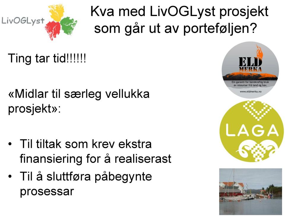 !!!!! «Midlar til særleg vellukka prosjekt»: Til