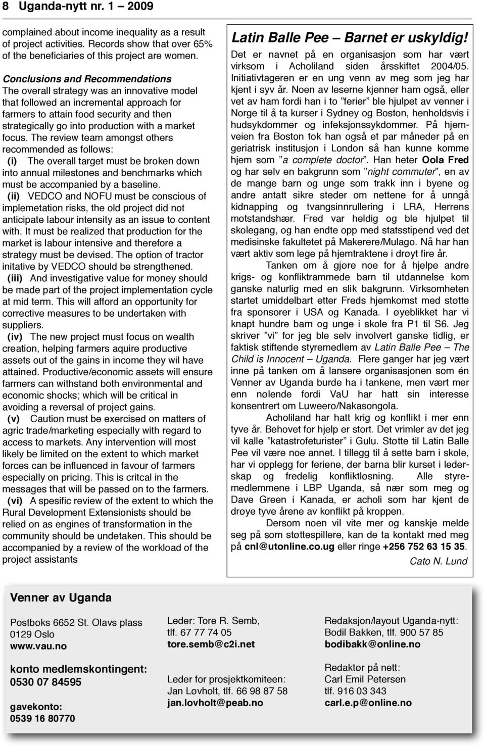 market focus. The review team amongst others recommended as follows: (i) The overall target must be broken down into annual milestones and benchmarks which must be accompanied by a baseline.