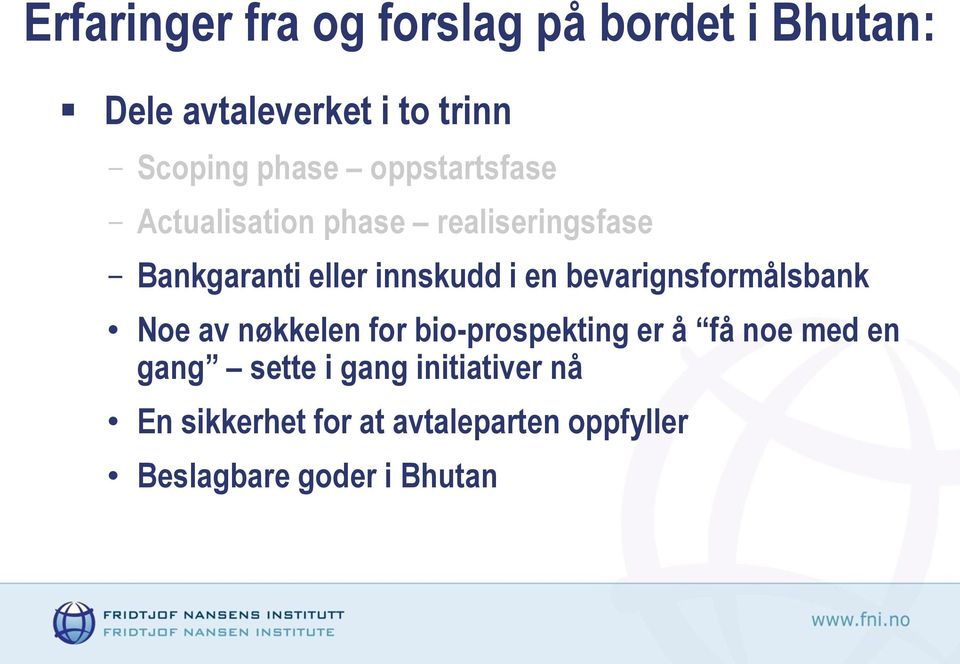 en bevarignsformålsbank Noe av nøkkelen for bio-prospekting er å få noe med en gang