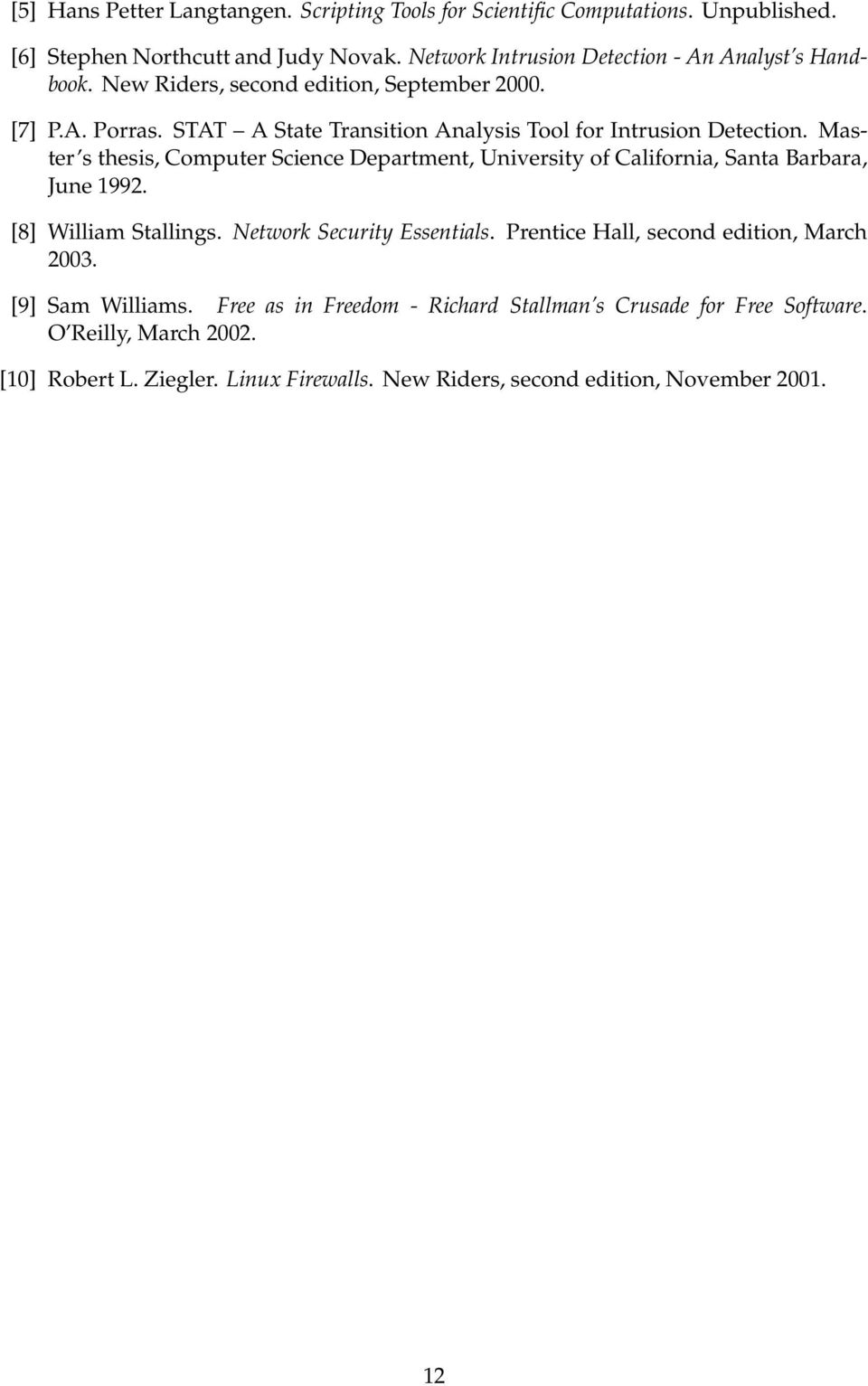 STAT A State Transition Analysis Tool for Intrusion Detection. Master s thesis, Computer Science Department, University of California, Santa Barbara, June 1992.