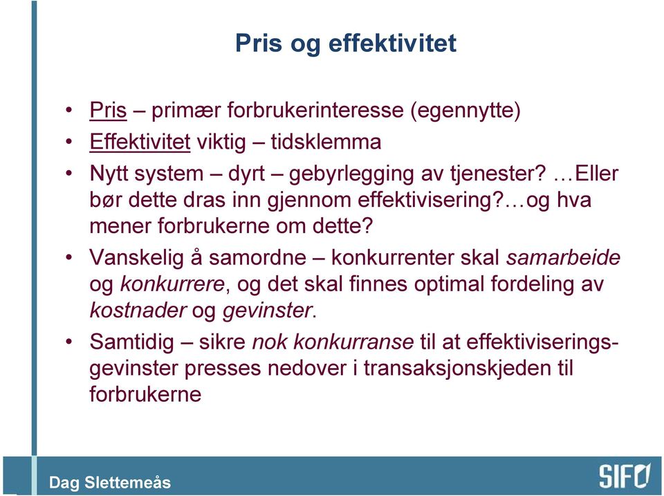 Vanskelig å samordne konkurrenter skal samarbeide og konkurrere, og det skal finnes optimal fordeling av kostnader og