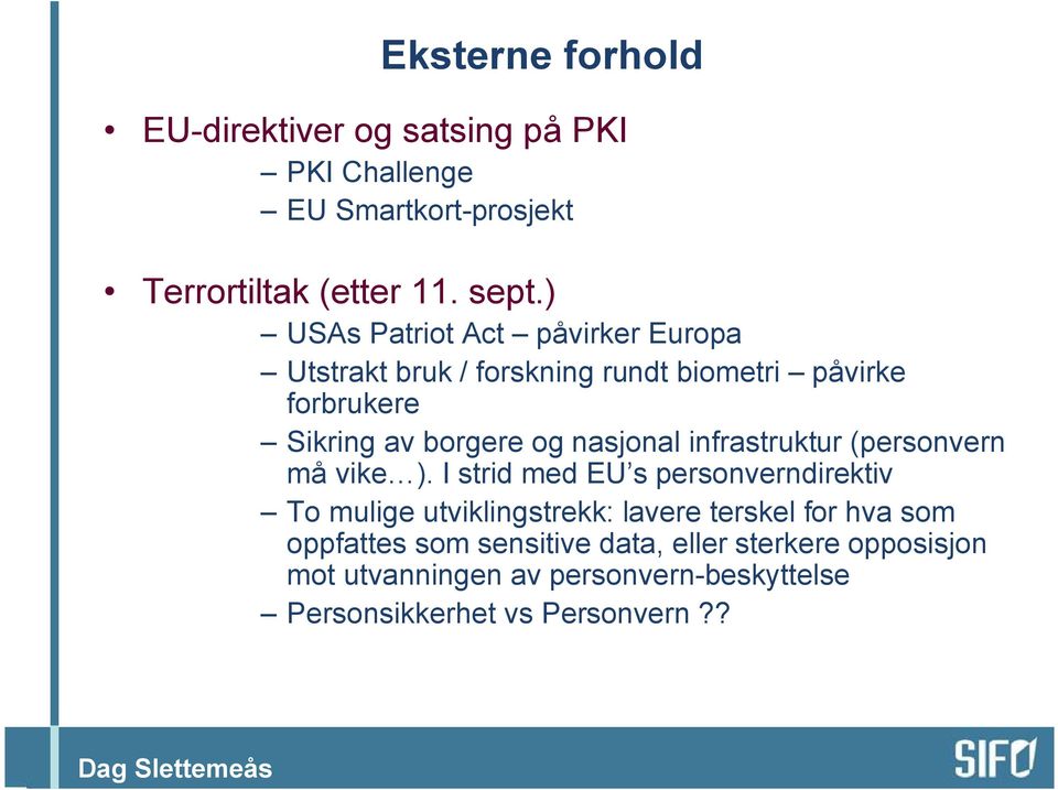 nasjonal infrastruktur (personvern må vike ).