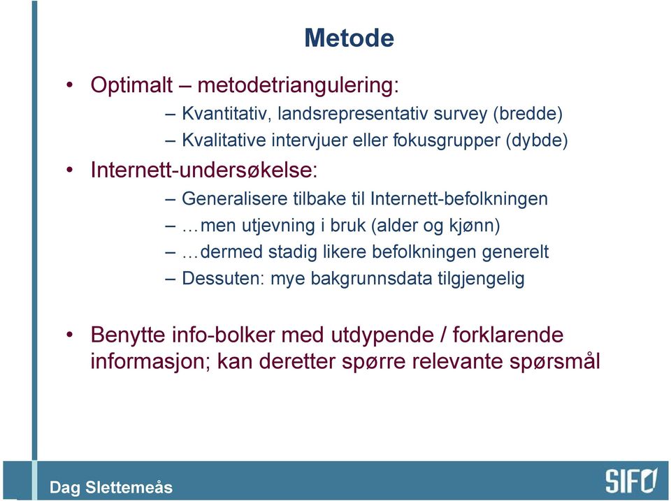 Internett-befolkningen men utjevning i bruk (alder og kjønn) dermed stadig likere befolkningen generelt