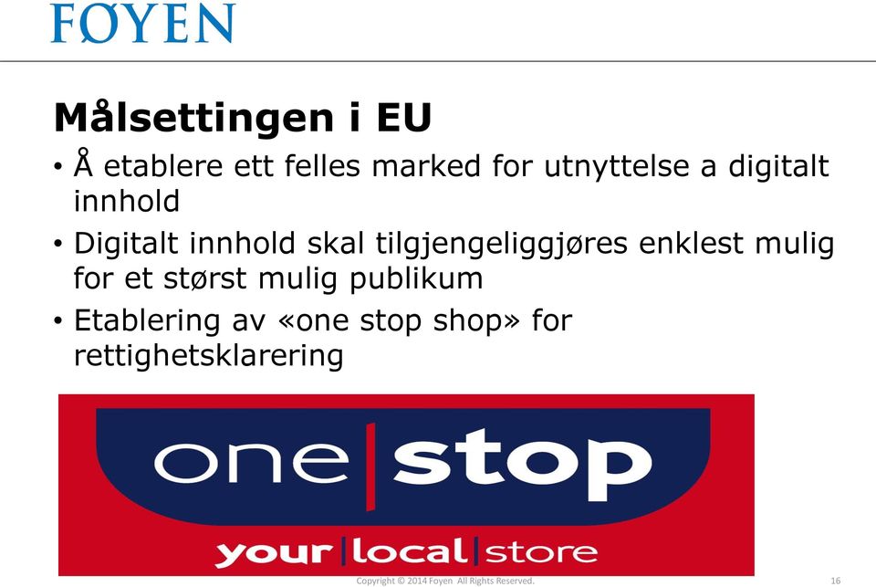 mulig for et størst mulig publikum Etablering av «one stop shop»