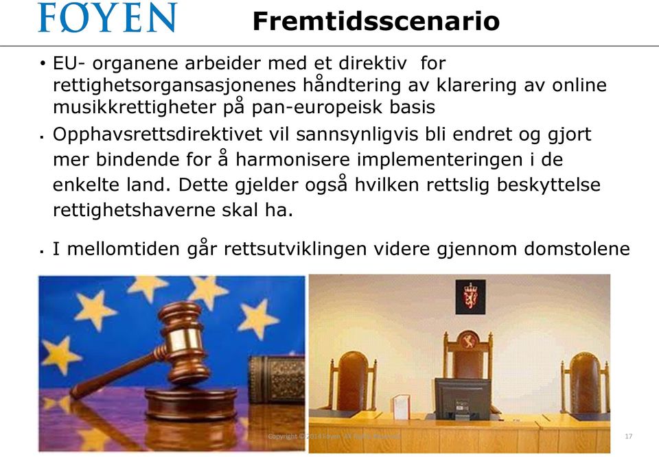 bindende for å harmonisere implementeringen i de enkelte land.