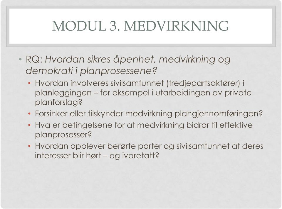 planforslag? Forsinker eller tilskynder medvirkning plangjennomføringen?