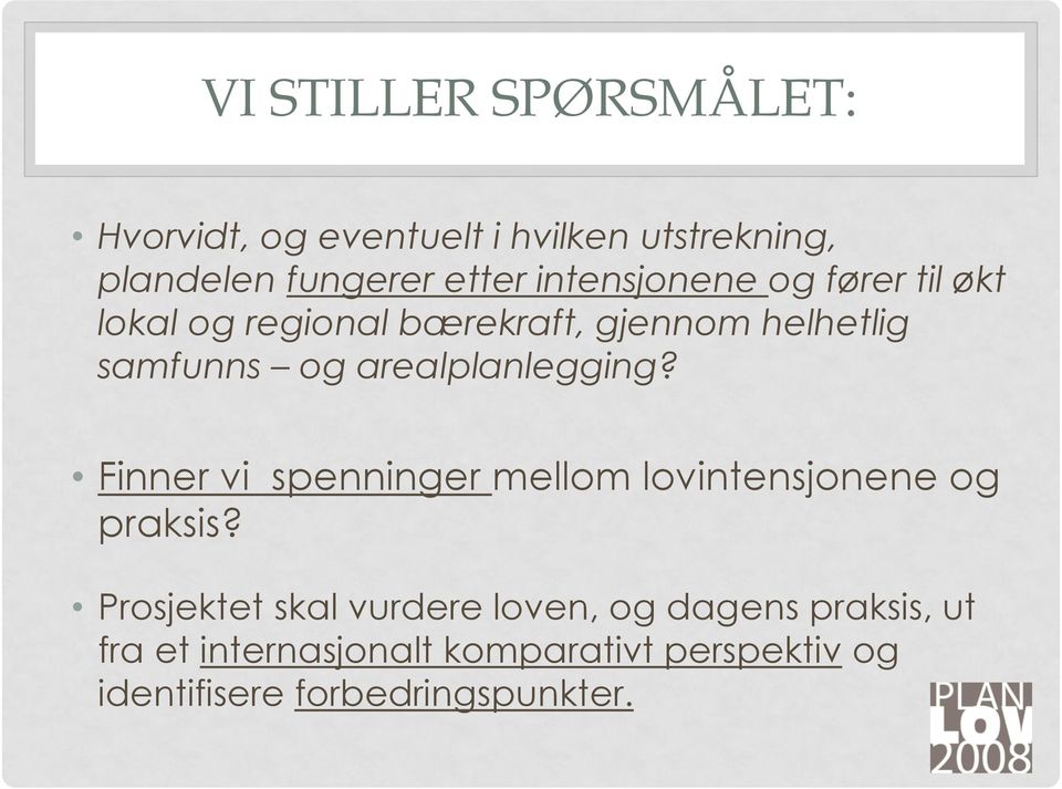 arealplanlegging? Finner vi spenninger mellom lovintensjonene og praksis?