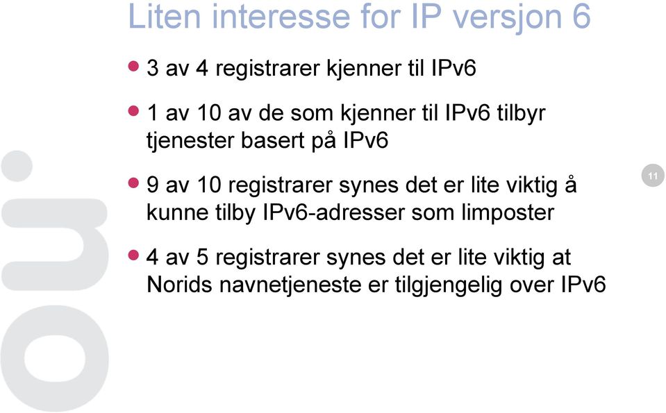 synes det er lite viktig å kunne tilby IPv6-adresser som limposter 11 4 av 5