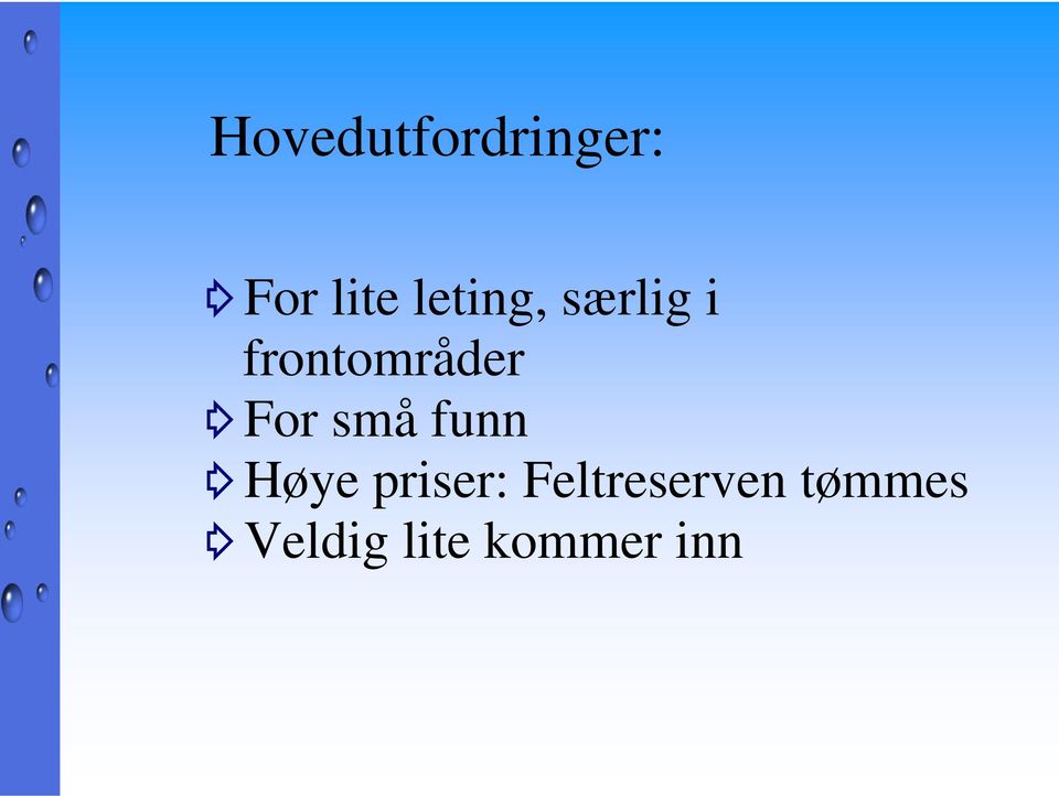 For små funn Høye priser: