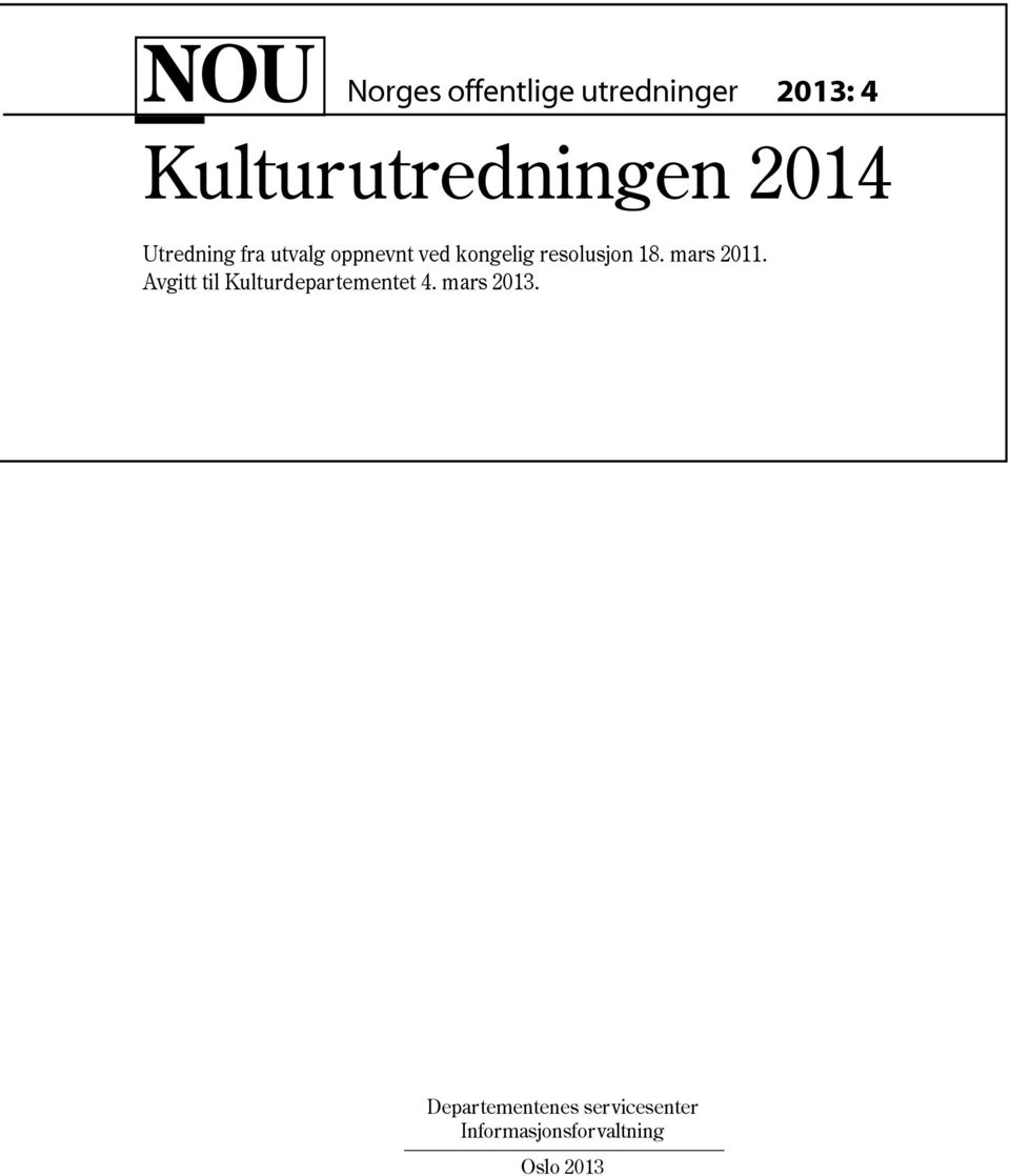 18. mars 2011. Avgitt til Kulturdepartementet 4. mars 2013.