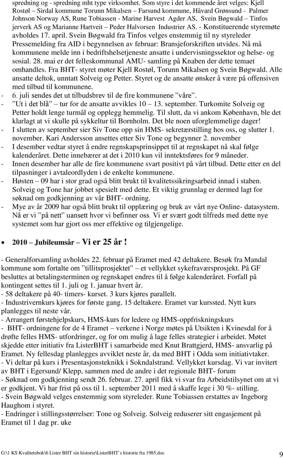 Tinfos jerverk AS og Marianne Hartveit Peder Halvorsen Industrier AS. - Konstituerende styremøte avholdes 17. april.