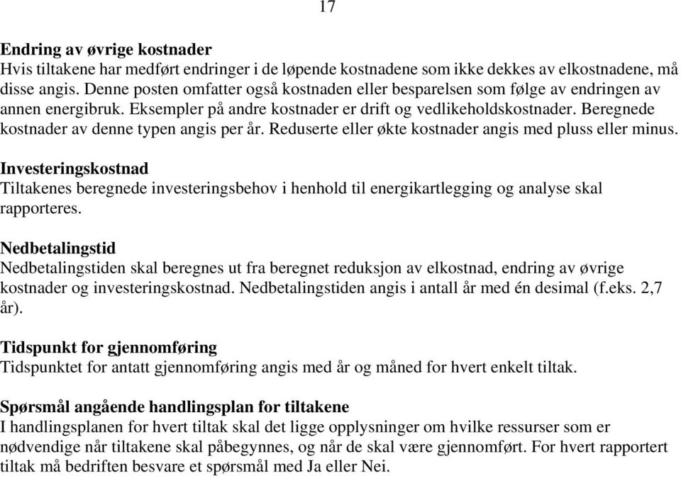 Beregnede kostnader av denne typen angis per år. Reduserte eller økte kostnader angis med pluss eller minus.