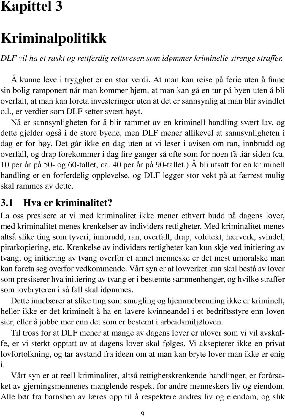 svindlet o.l., er verdier som DLF setter svært høyt.