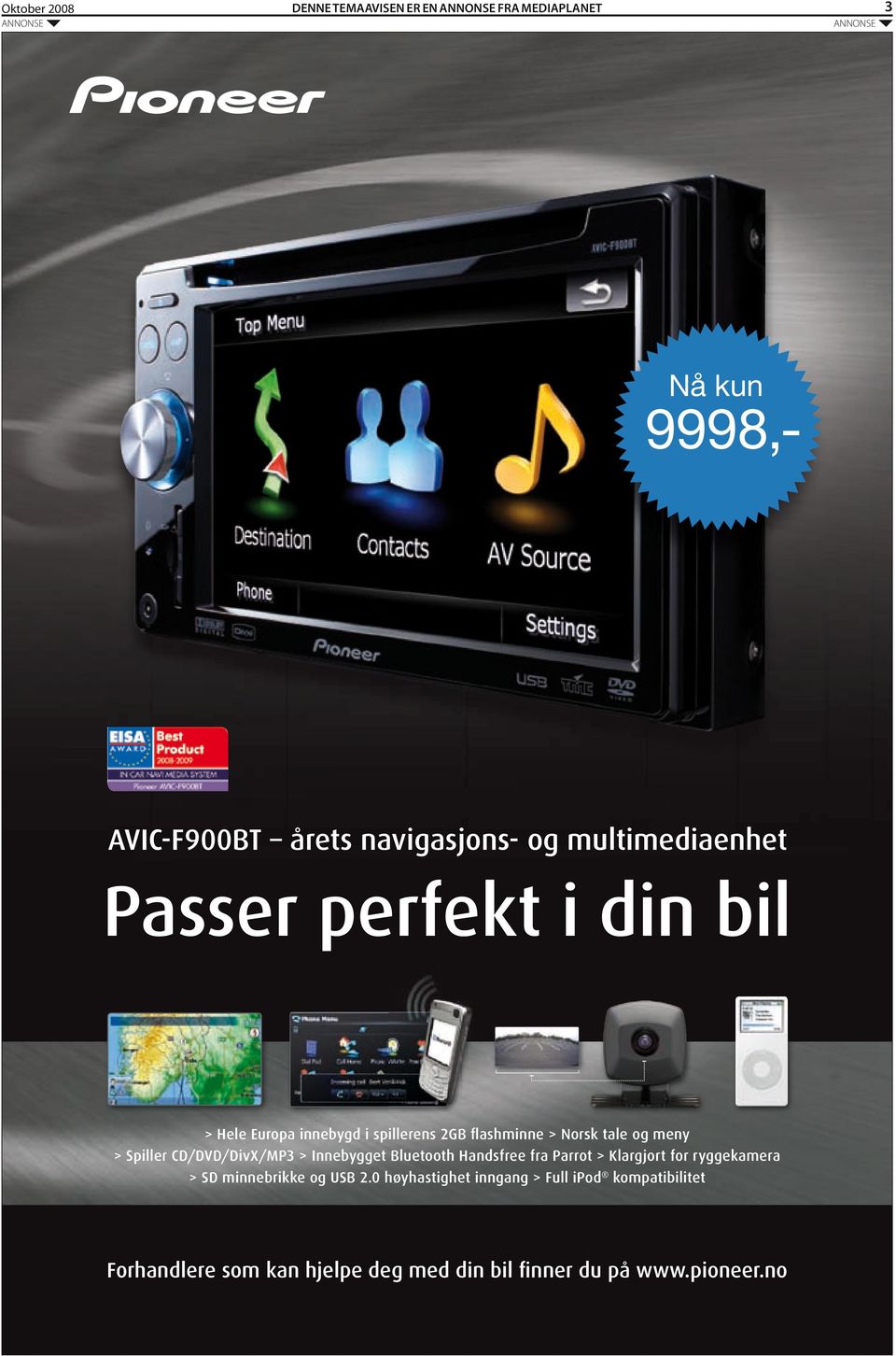 og meny > Spiller CD/DVD/DivX/MP3 > Innebygget Bluetooth Handsfree fra Parrot > Klargjort for ryggekamera > SD