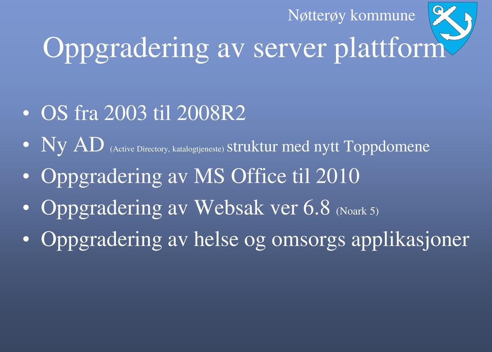 Toppdomene Oppgradering av MS Office til 2010 Oppgradering av
