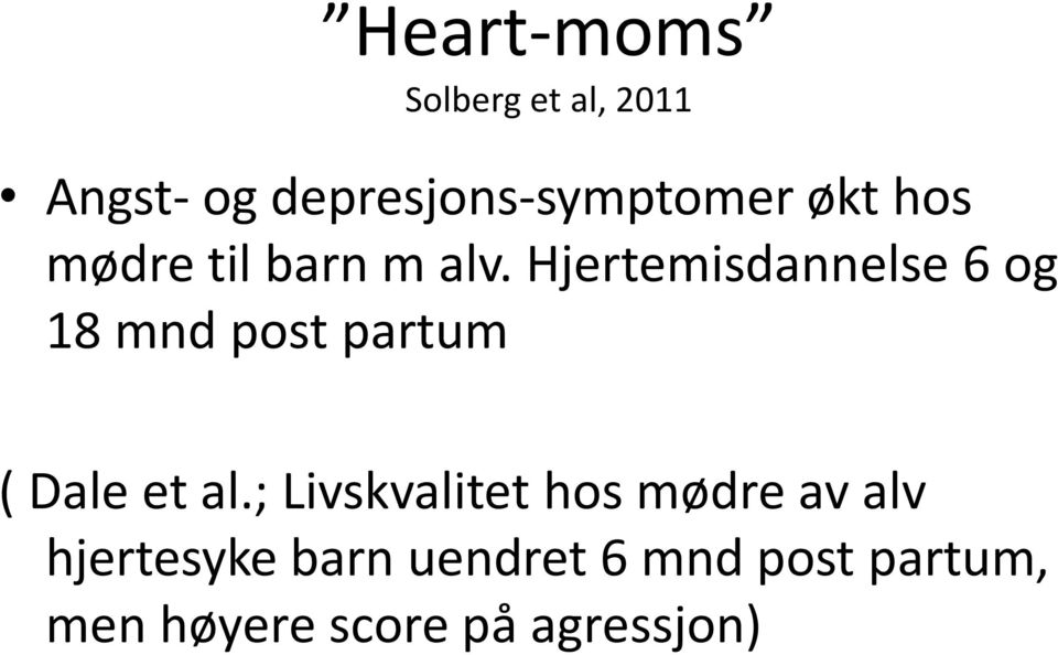 Hjertemisdannelse 6 og 18 mnd post partum ( Dale et al.