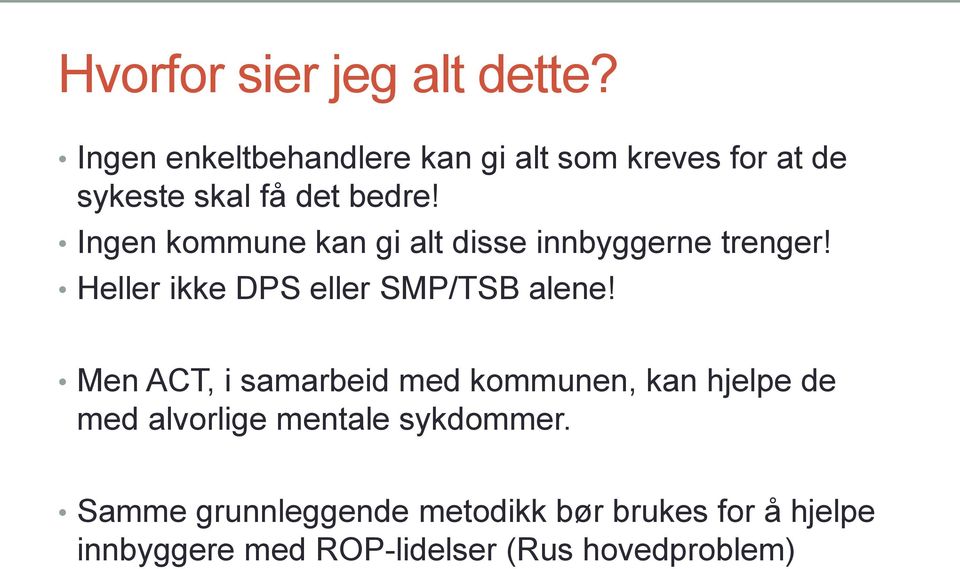 Ingen kommune kan gi alt disse innbyggerne trenger! Heller ikke DPS eller SMP/TSB alene!