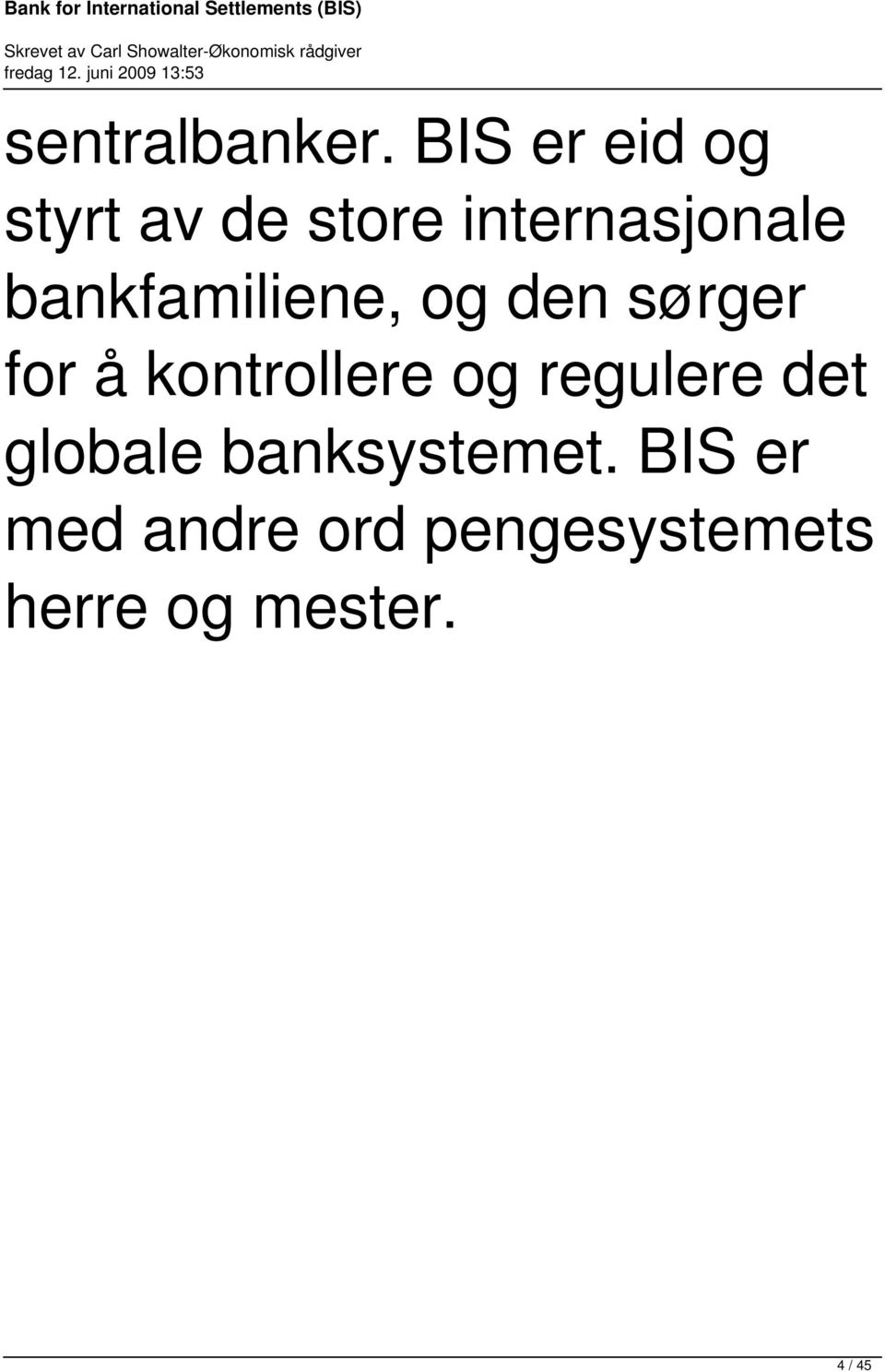 bankfamiliene, og den sørger for å kontrollere og