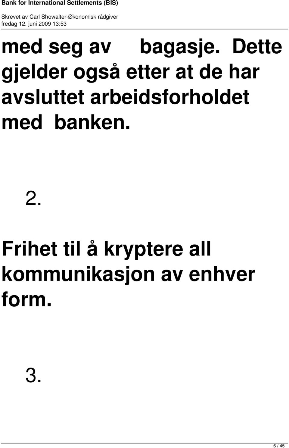 avsluttet arbeidsforholdet med banken. 2.